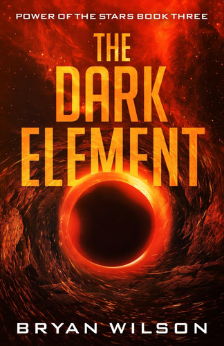 The Dark Element: An Epic Sci-Fi Fantasy Series (Power of the Stars) by Wilson, Bryan