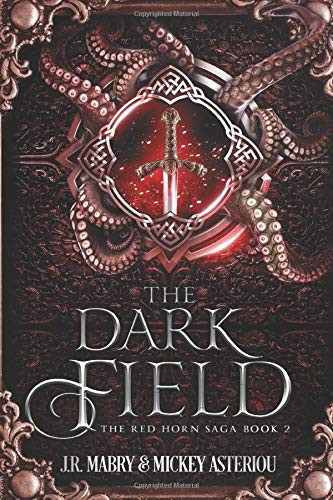 The Dark Field: An Epic Fantasy Steampunk Cthulu Space Opera (The Red Horn Saga) by Mabry, J.R.