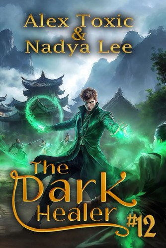 The Dark Healer (Book #12): A Historical Progression Fantasy Series by Toxic, Alex