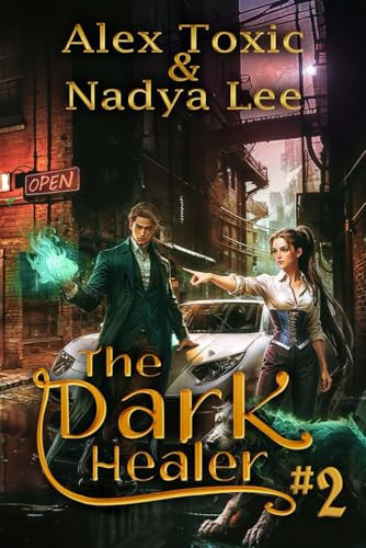 The Dark Healer (Book #2): A Historical Progression Fantasy series by Toxic, Alex