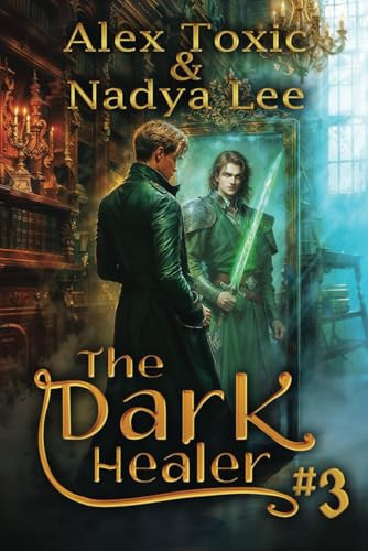 The Dark Healer (Book #3): A Historical Progression Fantasy Series by Toxic, Alex