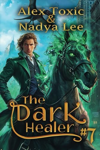 The Dark Healer (Book #7): A Historical Progression Fantasy Series by Toxic, Alex