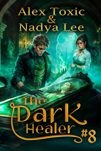 The Dark Healer (Book #8): A Historical Progression Fantasy Series by Toxic, Alex