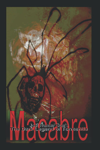 The Dark Legend of Tormentia: Macabre by Gun, Joel Hunter