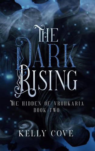 The Dark Rising: A Dark enemies to lovers Fantasy Romance (The Hidden of Vrohkaria Book Two) by Cove, Kelly