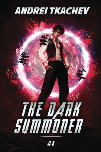 The Dark Summoner (Book 1) A Portal Progression Fantasy Series by Andrei Tkachev
