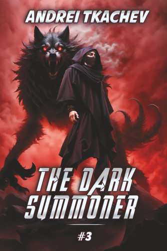 The Dark Summoner (Book 3) A Portal Progression Fantasy Series by Andrei Tkachev