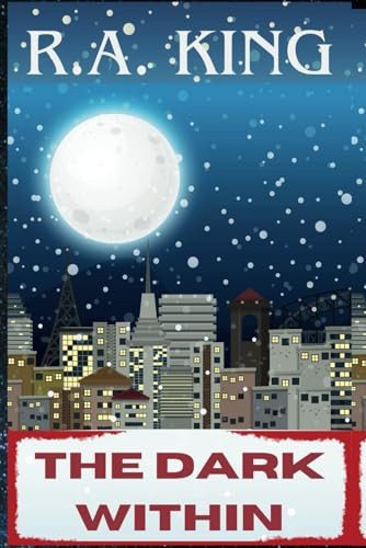 The Dark Within by R. A. KING
