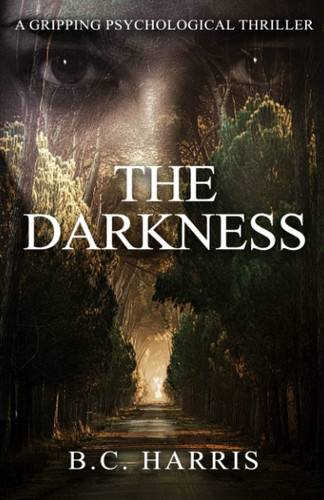The Darkness: A Gripping Psychological Thriller by Harris, B.C.