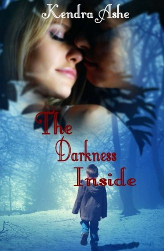 The Darkness Inside Romance Mystery Thriller by Kendra Ashe