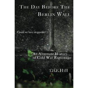 The Day Before the Berlin Wall by T.H.E. Hill