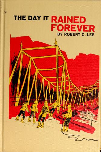 The day it rained forever by Robert C. Lee