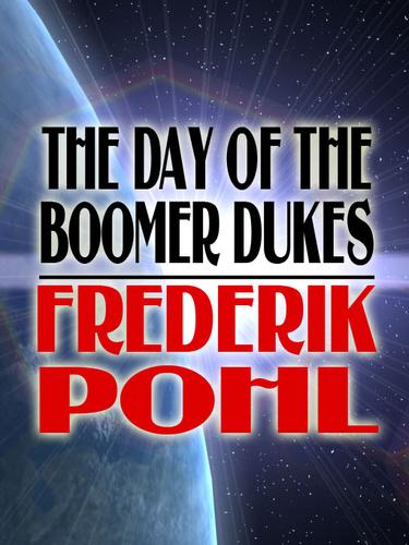 The Day of the Boomer Dukes by Frederik Pohl