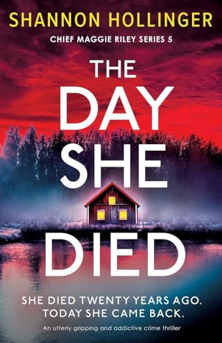 The Day She Died An Utterly Gripping and Addictive Crime Thriller by Shannon Hollinger