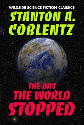 The Day the World Stopped by Stanton Arthur Coblentz