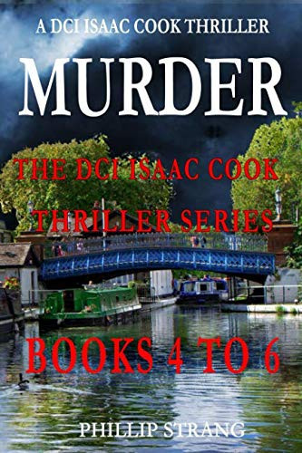 The DCI Isaac Cook Thriller Series: Books 4 - 6 by Phillip Strang