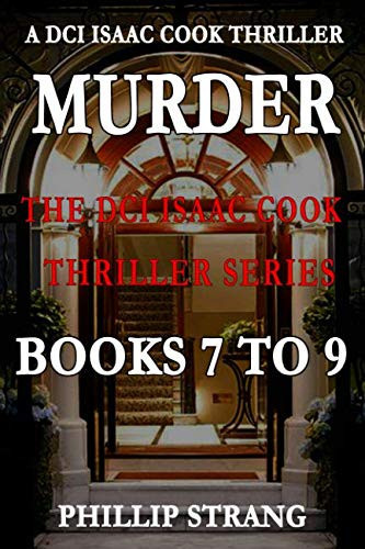 The DCI Isaac Cook Thriller Series: Books 7 - 9 by Phillip Strang