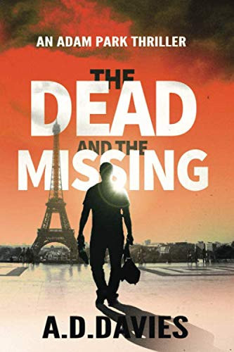 The Dead and the Missing: An Adam Park Thriller by Davies, A. D.