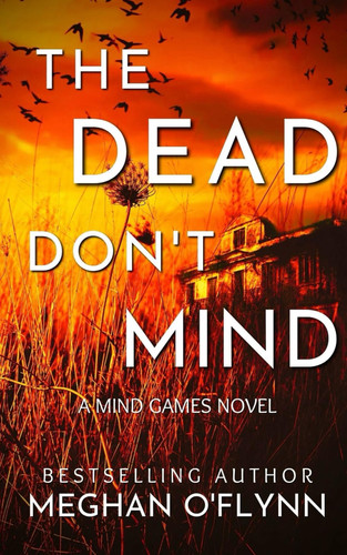 The Dead Don’t Mind: A Suspenseful Psychological Crime Thriller (Mind Games #2) by O'Flynn, Meghan