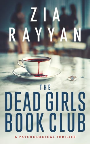 The Dead Girls Book Club: A Psychological Thriller by Rayyan, Zia