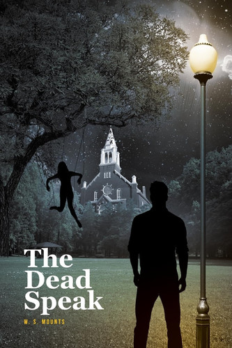 The Dead Speak by W. S. Mounts