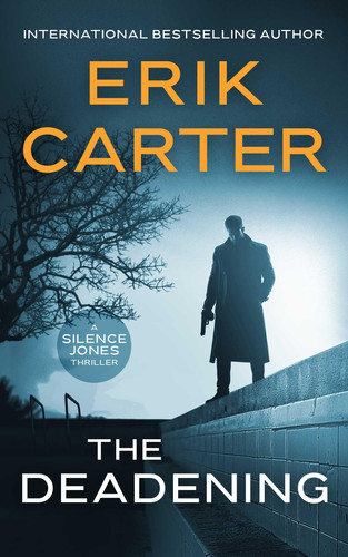 The Deadening (Silence Jones Action Thrillers) by Carter, Erik