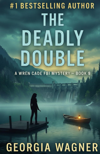 The Deadly Double: A Wren Cade FBI Mystery Thriller Book 9 by Wagner, Georgia