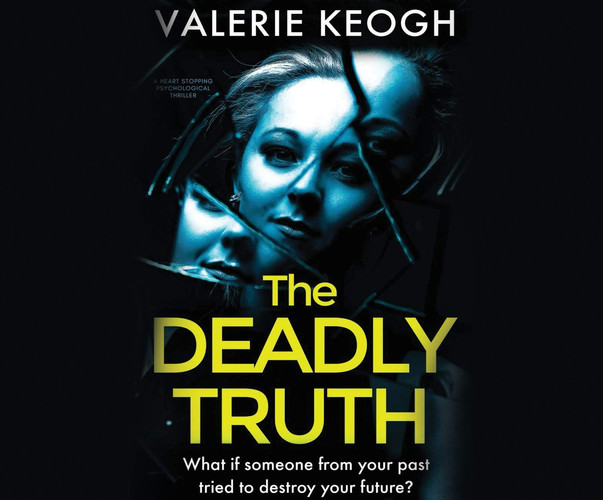 The Deadly Truth: a heart-stopping psychological thriller by Keogh, Valerie