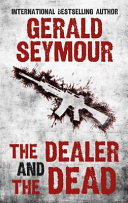 The Dealer and the Dead by Gerald Seymour