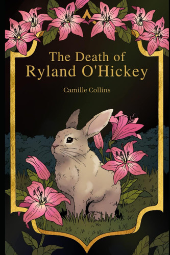 The Death of Ryland O'Hickey: An LGBT Fantasy Romance by Collins, Camille