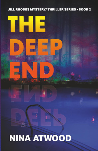 The Deep End Jill Rhodes Mystery/Thriller Series Book Two by Nina Atwood