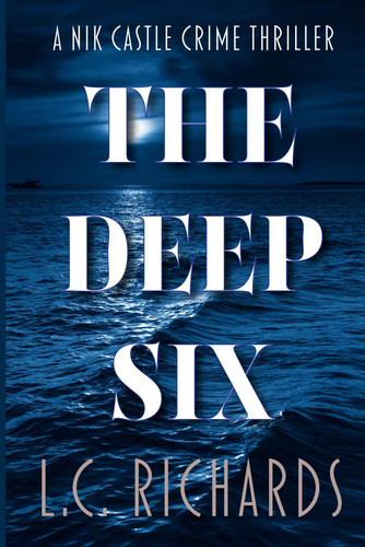 The Deep Six - A Nik Castle Florida Crime Thriller by L. C. RICHARDS
