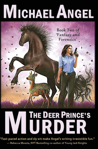 The Deer Prince's Murder Book Two of 'Fantasy and Forensics' by Michael Angel