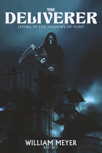 The Deliverer: Living in the Shadows of Flint by Meyer, William