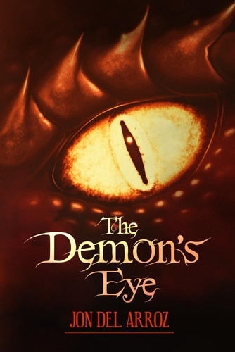The Demon's Eye A Classic Sword & Sorcery Fantasy by JON. DEL ARROZ