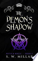 The Demon's Shadow: An Urban Fantasy Thriller (Myth & Magic, Book 3) by S. W. Millar