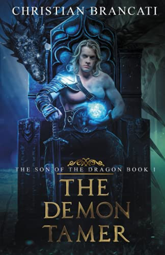 The Demon Tamer An Epic Fantasy Novel Volume 1 (complete Edition) by Christian Brancati
