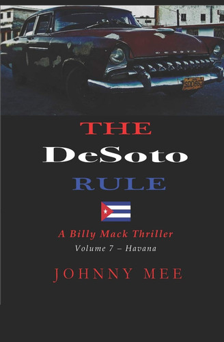The DeSoto Rule A Billy Mack Thriller by JOHNNY. MEE
