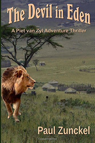 The Devil in Eden A Piet Van Zyl Adventure Thriller by Paul Zunckel