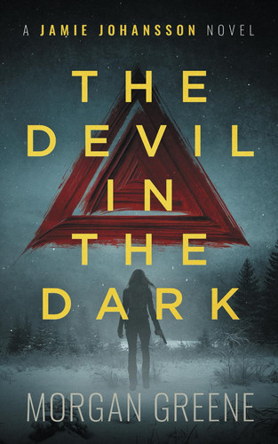 The Devil In The Dark: A harrowing crime thriller set in the heart of Wales (DI Jamie Johansson) by Greene, Morgan