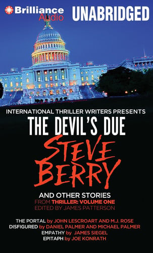 The Devil's Due and Other Stories: The Devil's Due, The Portal, Disfigured, Empathy, and Epitaph (International Thriller Writers Presents: Thriller, Vol. 1) by Berry, Steve