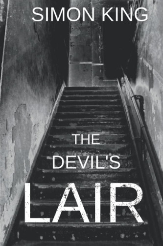 The Devil's Lair (The Lawson Chronicles Book 3): A Dark Psychological Thriller Series by King, Simon