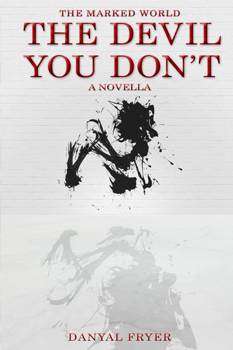 The Devil You Don't A Supernatural Occult Thriller by Danyal Fryer