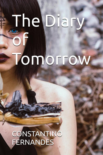 The Diary of Tomorrow by CONSTANTINO. FERNANDES