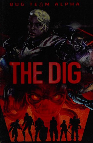 The Dig (Sci-Finity: Bug Team Alpha) by Laurie Sutton
