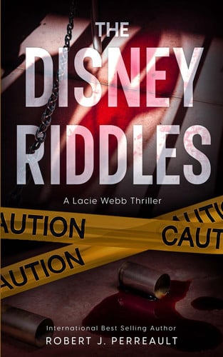 The Disney Riddles A Lacie Webb Thriller by Robert J. Perreault