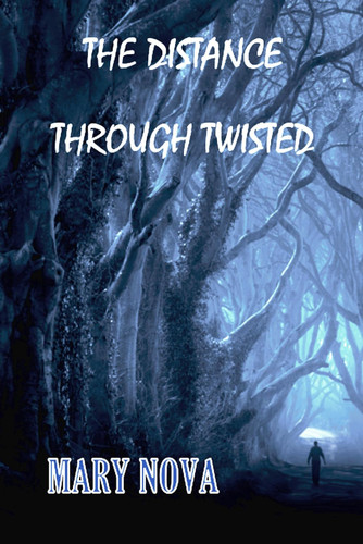 The Distance Through Twisted: An addictive unputdownable psychological thriller with a jaw-dropping twist by Nova, Mary
