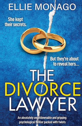 The Divorce Lawyer An Absolutely Unputdownable and Gripping Psychological Thriller Packed with Twists by Ellie Monago
