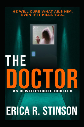 The Doctor: a Chilling Psychological Thriller by Erica R. Stinson