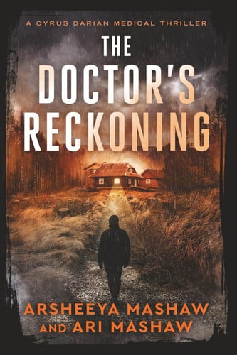 The Doctor's Reckoning: A Cyrus Darian Medical Thriller (Cyrus Darian Thrillers) by Mashaw, Arsheeya